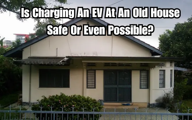 Thumbnail for is it safe to charge at an Old house